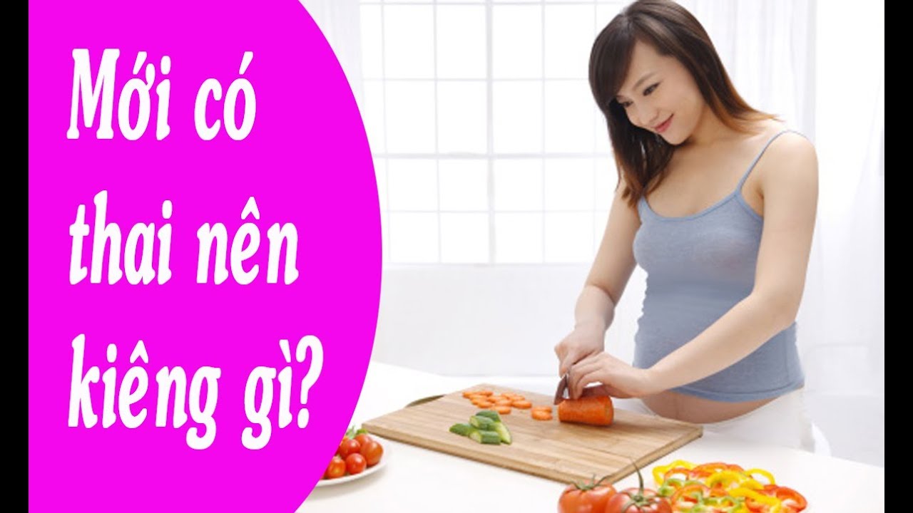 Mới có thai không nên ăn gì để đảm bảo sức khỏe cho bé