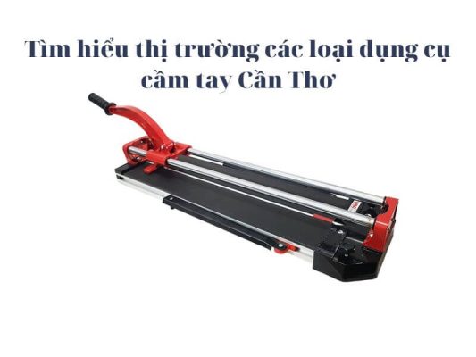 Dụng cụ cầm tay Cần Thơ