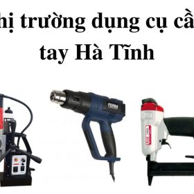 Dụng cụ cầm tay Hà Tĩnh
