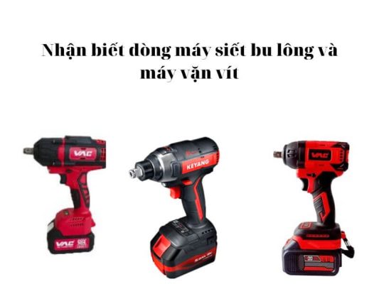 Nhận biết máy siết bu lông và máy vặn vít