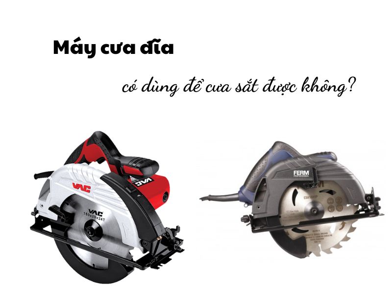 Máy cưa đĩa có dùng để cưa sắt được không