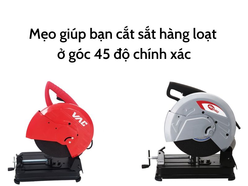 Mẹo giúp bạn cắt sắt hàng loạt ở góc 45 độ chính xác