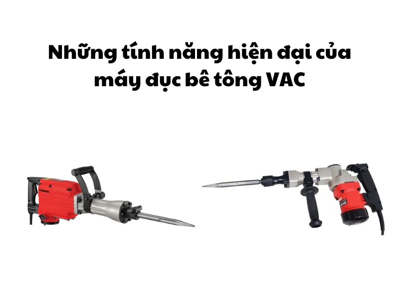 Những tính năng hiện đại của máy đục bê tông VAC