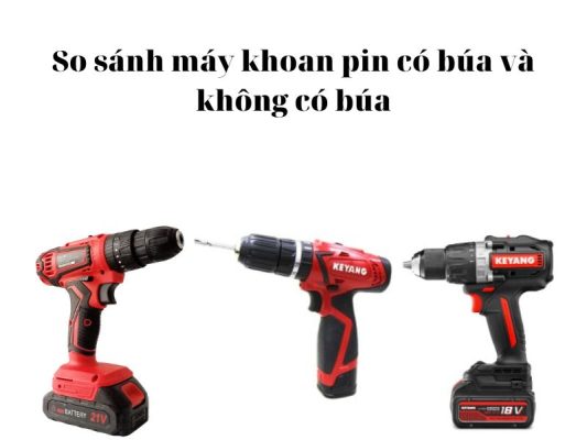 So sánh máy khoan có pin có búa và không có búa