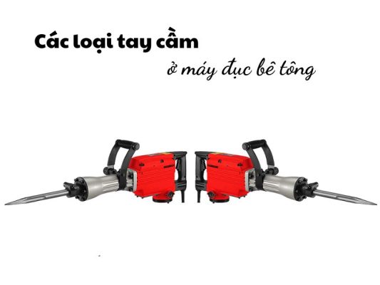 Các loại tay cầm ở máy đục bê tông