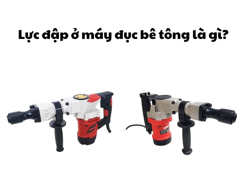 Lực đập ở máy đục bê tông là gì