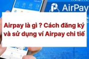 Airpay là gì? Làm sao để đăng ký Airpay nhanh chóng và tiện lợi?