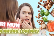 Bị mụn nên ăn gì để da được phục hồi và mịn màng nhanh chóng