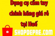 Dụng Cụ Cầm Tay Huế