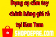 Dụng Cụ Cầm Tay Kon Tum