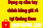 Dụng Cụ Cầm Tay Quảng Nam