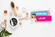 Khám phá skincare là gì và quy trình skincare cơ bản cho chị em