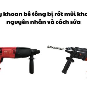 Máy khoan bê tông bị rớt mũi khoan, nguyên nhân và cách sửa