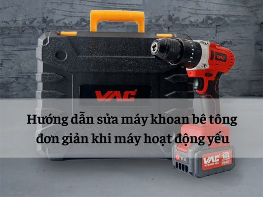 Cách sửa máy khoan bê tông hoạt động yếu