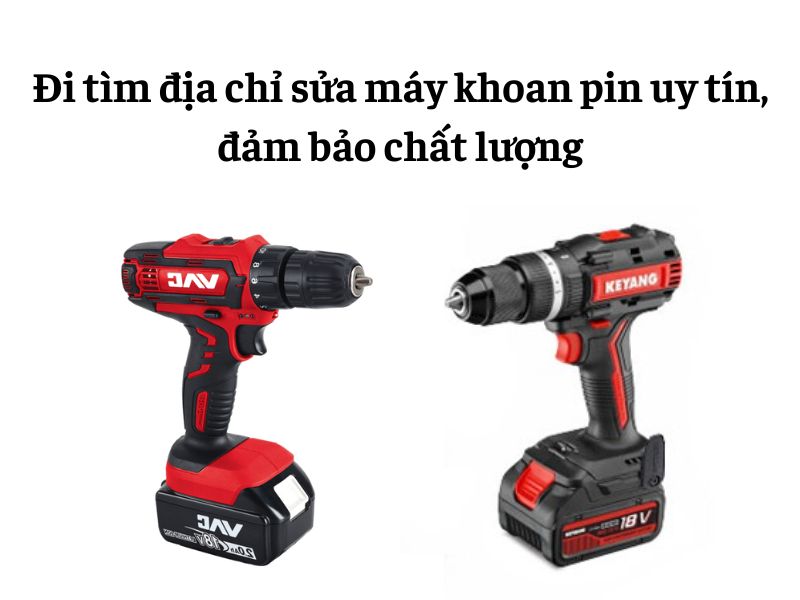 Sửa máy khoan pin ở đâu tốt, đảm bào chất lượng