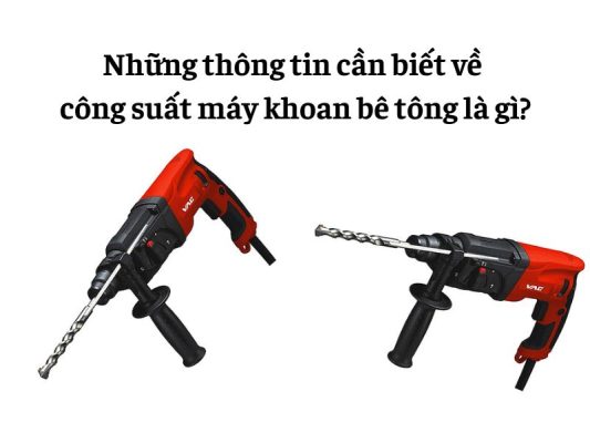 Công suất máy khoan bê tông là gì