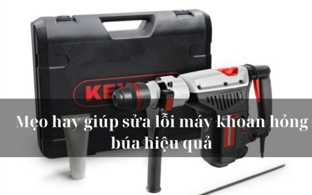 Sửa lỗi máy khoan hỏng búa