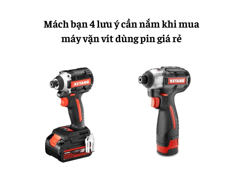 khi mua máy vặn vít dùng pin giá rẻ nên lưu ý những điều gì