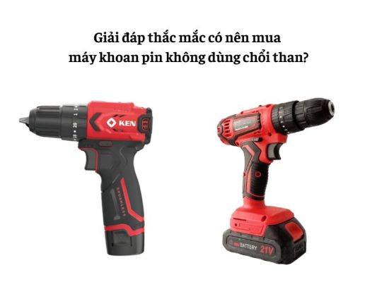 Có nên mua máy khoan pin không dùng chổi than