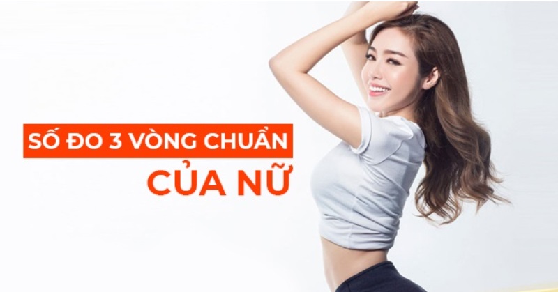 Bảng số đo 3 vòng chuẩn của nữ và những điều cần biết