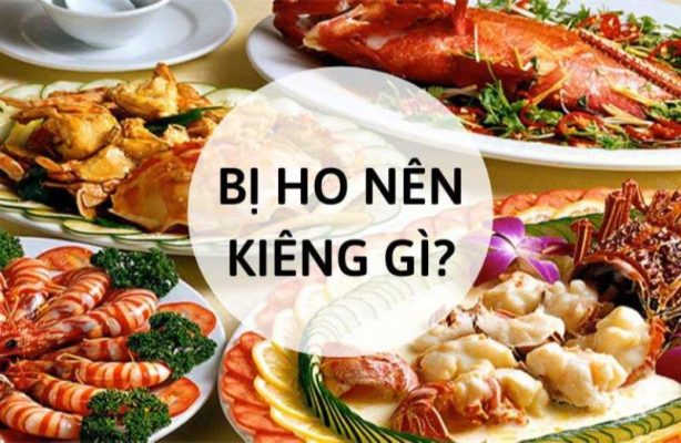 Khi bị ho kiêng ăn gì để nhanh khỏi?
