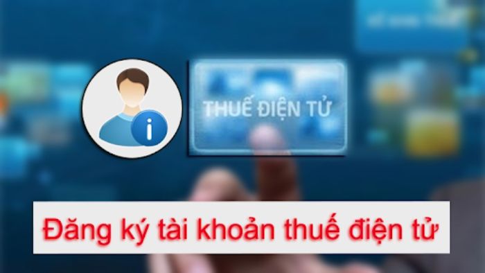 Cách đăng ký tài khoản nộp thuế điện tử