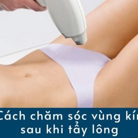 Mách bạn cách hướng dẫn chăm sóc da vùng kín sau khi tẩy lông hiệu quả nhất