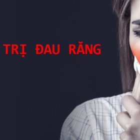 Mẹo trị đau răng – kiên trì áp dụng chắc chắn hiệu quả