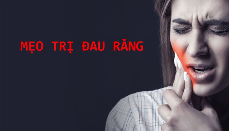 Mẹo trị đau răng – kiên trì áp dụng chắc chắn hiệu quả