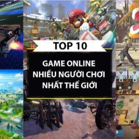 Mách bạn top 10 game online nhiều người chơi nhất hiện nay