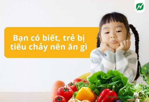 Trẻ bị tiêu chảy nên ăn gì để nhanh khỏi hơn?