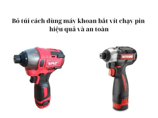 Hướng dẫn sử dụng máy bắt vít chạy pin