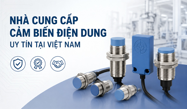 Nhà cung cấp cảm biến điện dung uy tín tại Việt Nam