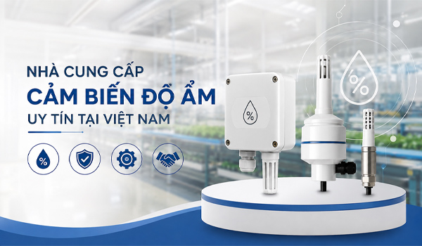 Nhà cung cấp cảm biến độ ẩm uy tín tại Việt Nam