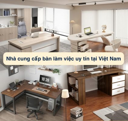 Nhà cung cấp bàn làm việc uy tín tại Việt Nam