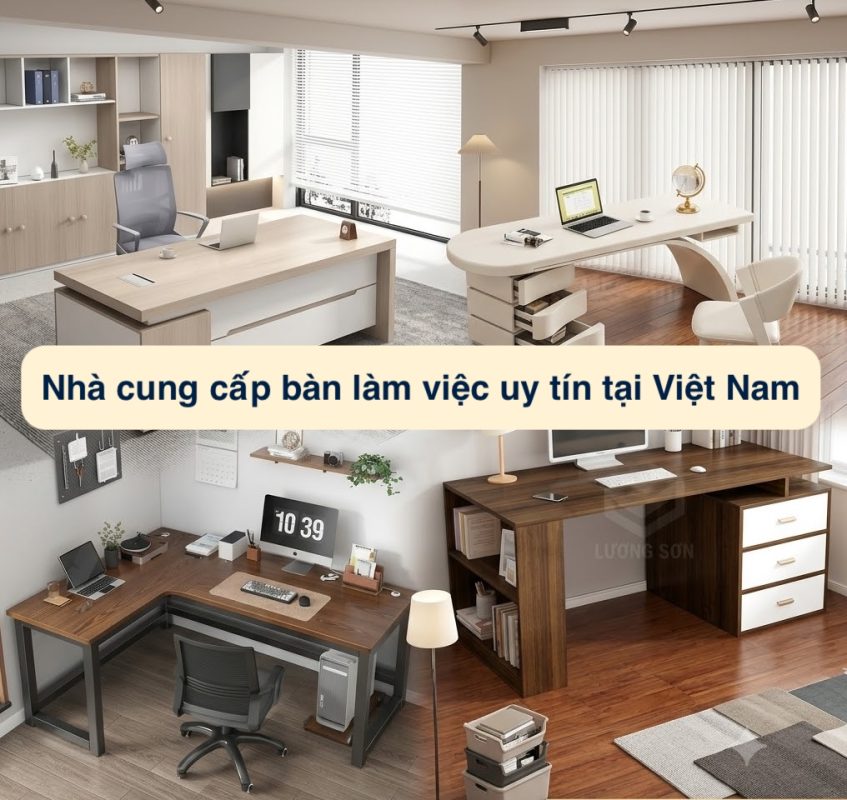 Nhà cung cấp bàn làm việc uy tín tại Việt Nam