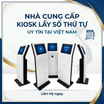 Nhà cung cấp kiosk lấy số thứ tự uy tín tại Việt Nam