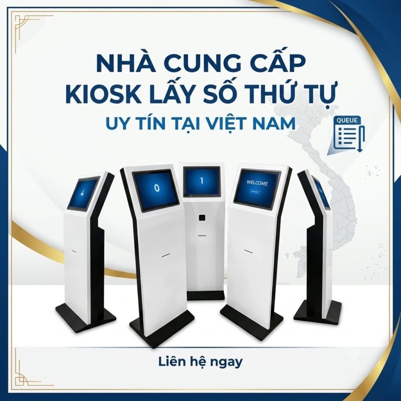Nhà cung cấp kiosk lấy số thứ tự uy tín tại Việt Nam