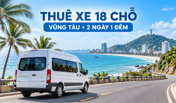 Giá thuê xe 18 chỗ đi Vũng Tàu 2 ngày 1 đêm cuối tuần