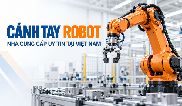Nhà cung cấp cánh tay robot uy tín tại Việt Nam