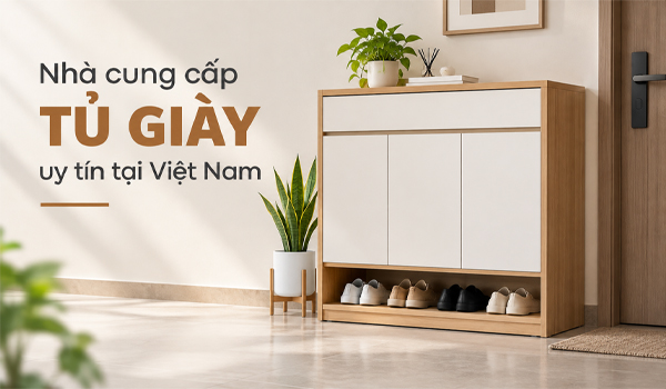 Nhà cung cấp tủ giày uy tín tại Việt Nam